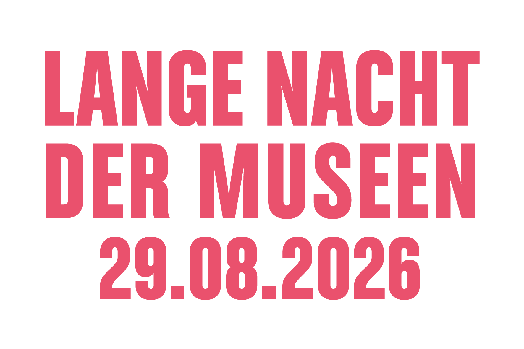 „Lange Nacht der Museen 29.08.2026“ in großen roten Buchstaben auf weißem Hintergrund.